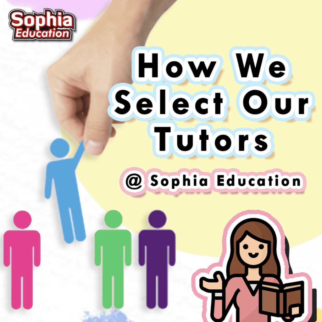 How Sophia Education Choose The Best Tuition Teachers in Singapore