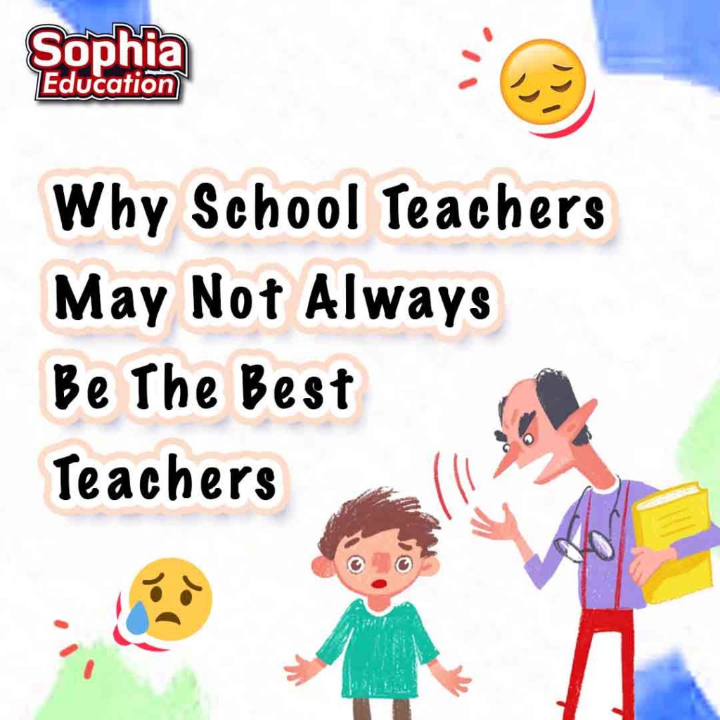 Why School Teachers May Not Be The Best Teachers