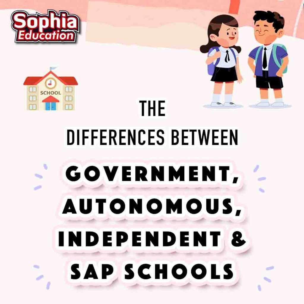 Difference between Government, Autonomous, Independent & SAP schools