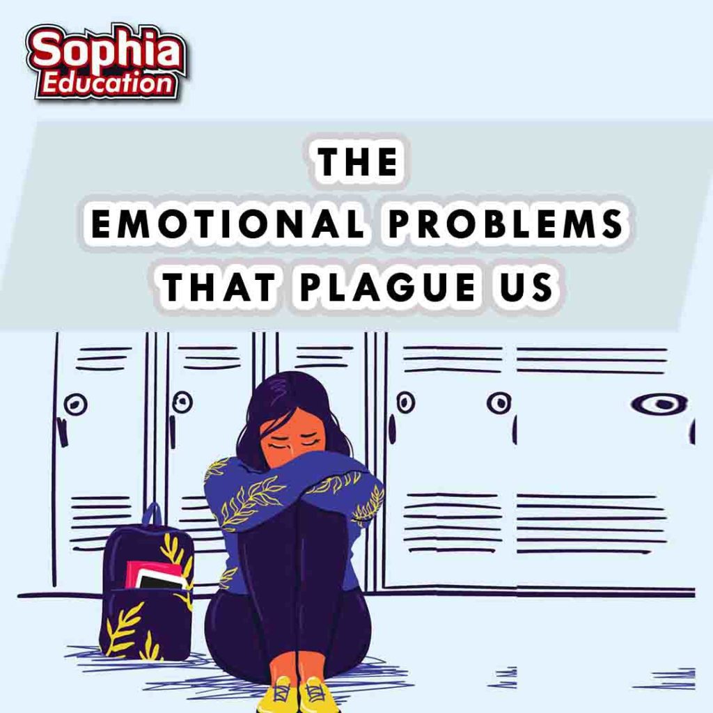 The Emotional Problems That Plague Us