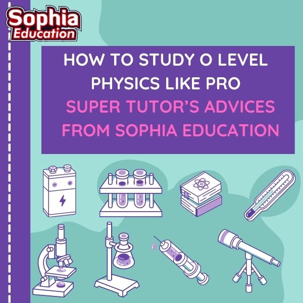 how-to-study-o-level-physics-like-pro-sophia-education-2024