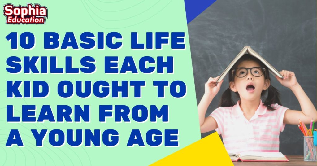 10 Basic Life Skills each kid ought to Learn From A Young Age