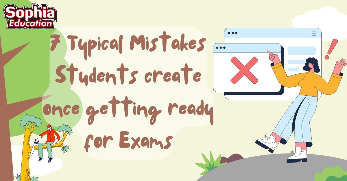 7 Typical Mistakes Students create once getting ready for Exams