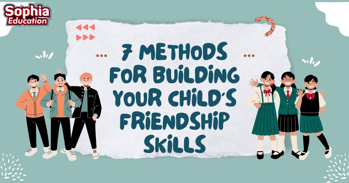 7 Methods for Building Your Child's Friendship Skills