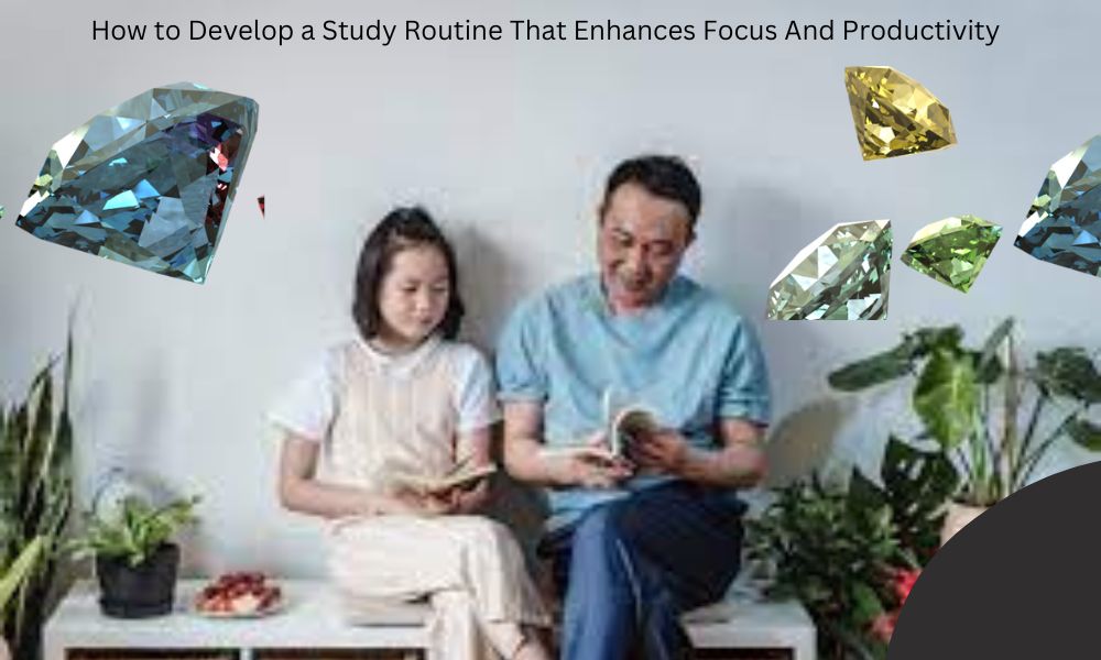 How to Develop a Study Routine That Enhances Focus And Productivity