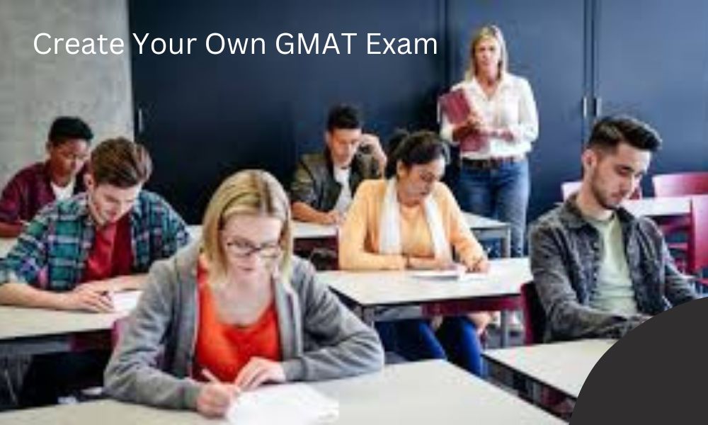 Create Your Own GMAT Exam
