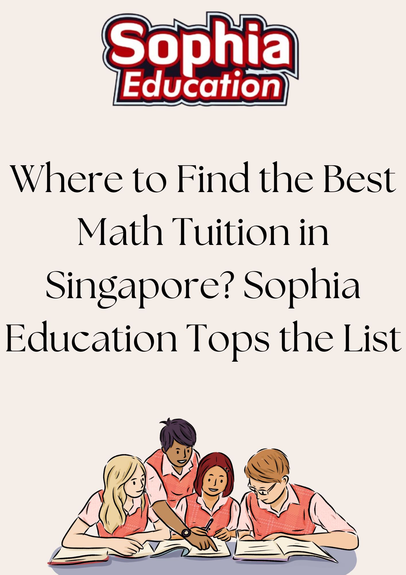 Where To Find The Best Math Tuition In Singapore? Sophia Education Tops The List. | Sophia Education