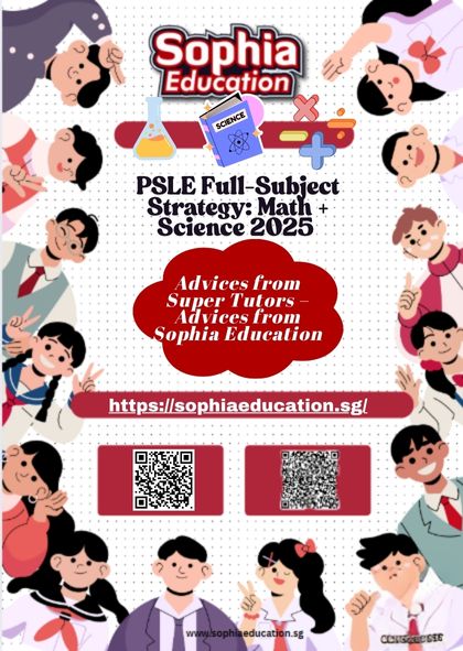 Sophia Education’s 2025 PSLE Science and Math guide – proven strategies for Primary 6 students in Singapore.