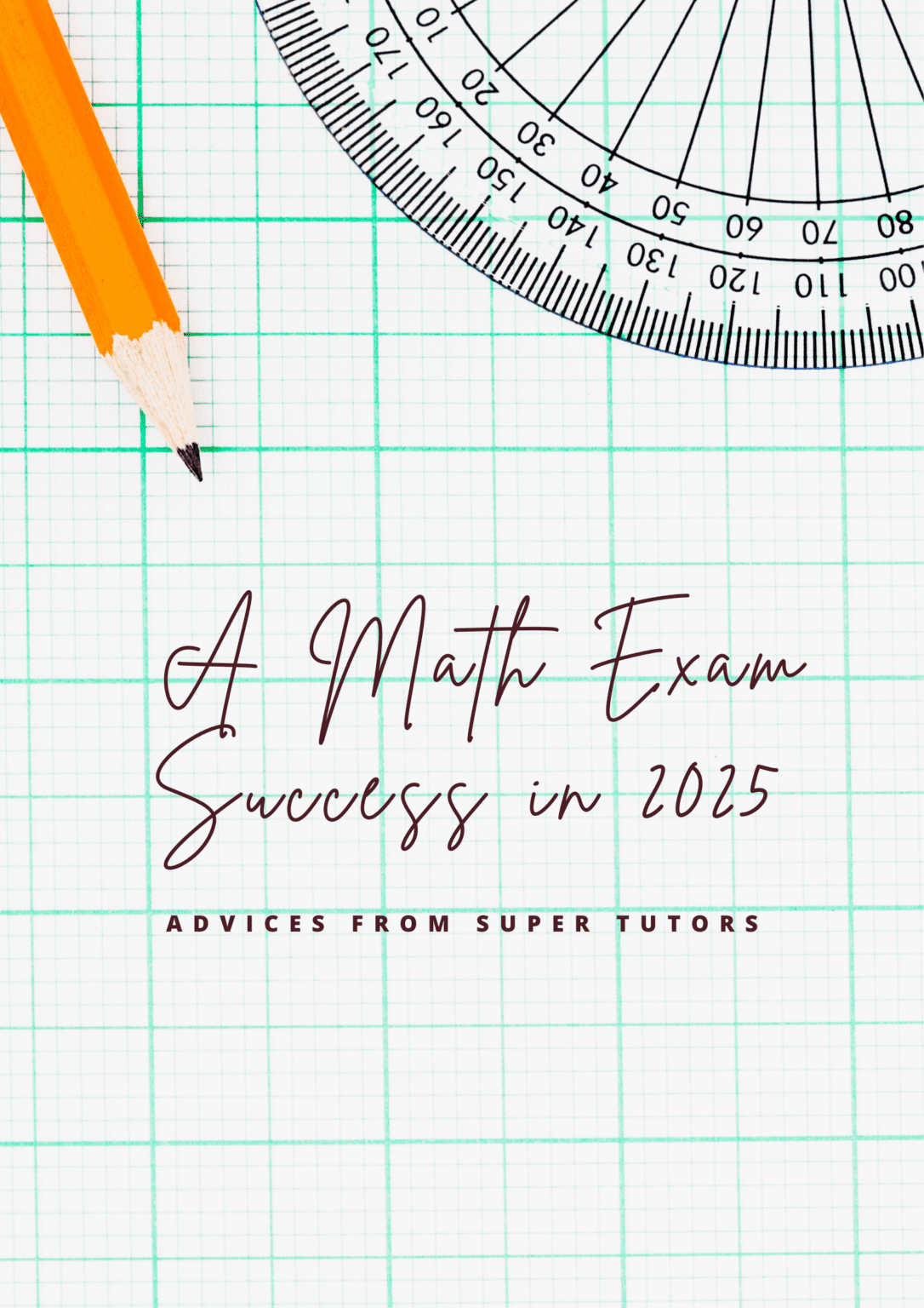 Addvicis For Math π A Math Exam Success In 2025: Advices From Super Tutors β Advices From ...